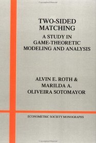 Two-Sided Matching : A Study in Game-Theoretic Modeling and Analysis (Econometric Society Monographs)