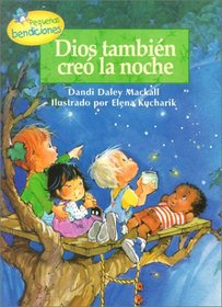 Dios Tambien Creo la Noche / God Makes Nightime Too (Pequenas Bendiciones)
