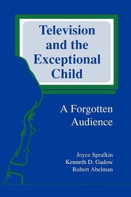 Television and the Exceptional Child: A Forgotten Audience (Routledge Communication Series)