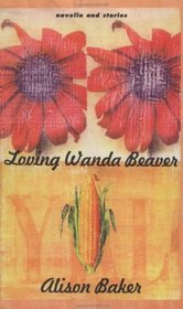Loving Wanda Beaver: Novella and Stories