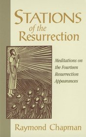 Stations of the Resurrection: Meditations on the Fourteen Resurrection Appearances