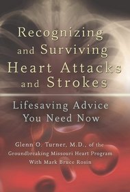 Recognizing and Surviving Heart Attacks and Strokes: Lifesaving Advice You Need Now