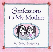 Confessions To My Mother-Cathy Guisewite
