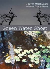 Green Water Ghost (Luanne Fogarty, Bk 6)