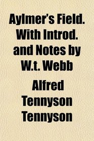 Aylmer's Field. With Introd. and Notes by W.t. Webb