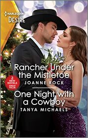 Rancher Under the Mistletoe / One Night with a Cowboy (Harlequin Desire)