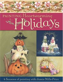 Painting Heartwarming Holidays: 4 Seasons Of Painting