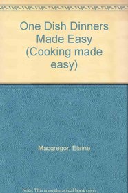 One Dish Dinners Made Easy (Cooking made easy)