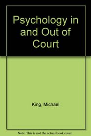 Psychology in and Out of Court: A Critical Examination of Legal Psychology