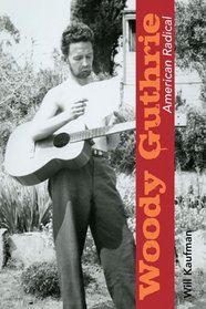 Woody Guthrie, American Radical (Music in American Life)