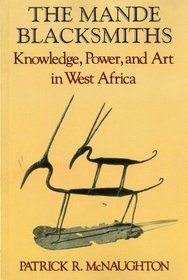 The Mande Blacksmiths: Knowledge, Power, and Art in West Africa (Traditional Arts of Africa)