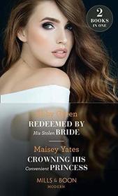 Redeemed By His Stolen Bride: Redeemed by His Stolen Bride / Crowning His Convenient Princess (Mills & Boon Modern)