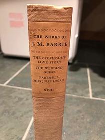 Professor's Love-Story (The Works of J.M. Barrie, Vol 18)