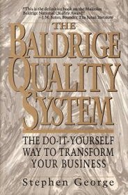 Baldridge Quality System: The Do-It-Yourself Way to Transform Your Business