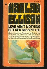 LOVE AIN'T NOTHING BUT SEX MISSPELLED - Harlan Ellison Uniform Edition Book (11) Eleven: Neither Your Jenny Nor Mine; The Universe of Robert Blake; A Many Flavored Bird; Riding the Dark Train Out; Valerie; The Resugence of Miss Ankle Strap Wedgie