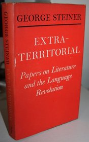 EXTRATERRITORIAL: PAPERS ON LITERATURE AND THE LANGUAGE REVOLUTION
