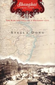 Shanghai:  The Rise and Fall of a Decadent City, 1842-1949
