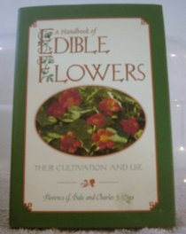 A handbook of edible flowers: Their cultivation and use