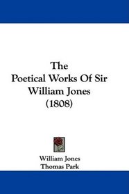 The Poetical Works Of Sir William Jones (1808)