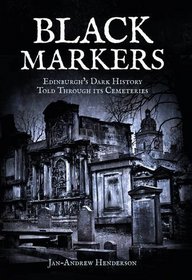 Black Markers: Edinburgh's Dark History Told Through its Cemeteries