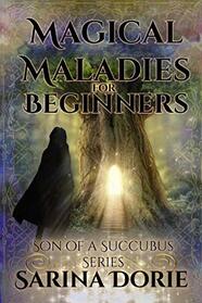 Magical Maladies for Beginners: Lucifer Thatch?s Education of Witchery (Son of a Succubus Series)