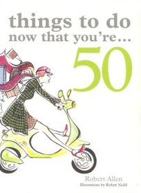 Things to Do Now That You're...50