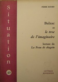 Balzac et le troc de l'imaginaire: Lecture de La peau de chagrin (Situation) (French Edition)
