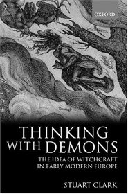 Thinking With Demons: The Idea of Witchcraft in Early Modern Europe