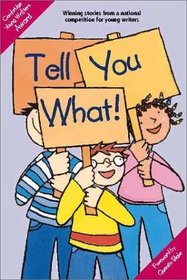 Tell You What!: Cambridge Young Writers Award 2001 (Cambridge Reading)