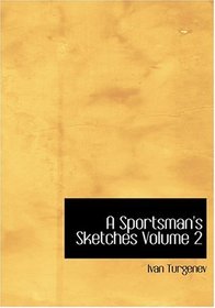 A Sportsman's Sketches  Volume 2 (Large Print Edition)
