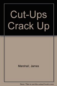 Cut-Ups Crack Up