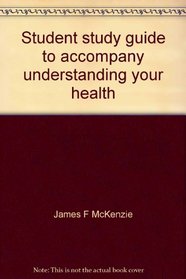 Student study guide to accompany understanding your health
