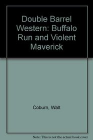 Double Barrel Western: Buffalo Run / Violent Maverick