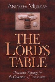 The Lord's Table: Devotional Readings for the Celebration of Communion