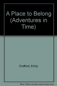 A Place to Belong (Adventures in Time)
