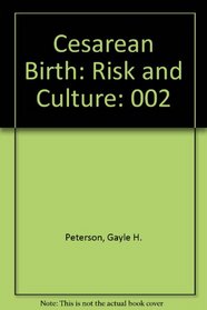 Cesarean Birth: Risk and Culture (Pregnancy as Healing, Volume 2)