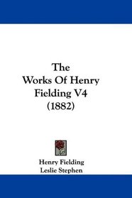 The Works Of Henry Fielding V4 (1882)