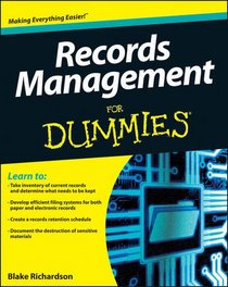 Records Management For Dummies (For Dummies (Business & Personal Finance))