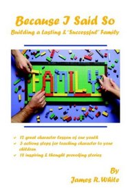 Because I Said So: Building a Lasting & 