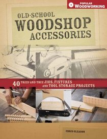 Old-School Woodshop Accessories (Popular Woodworking)