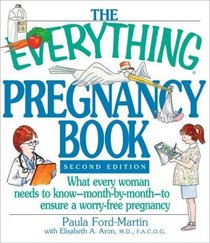 The Everything Pregnancy Book: What Every Woman Needs to Know Month-By-Month to Ensure a Worry-Free Pregnancy