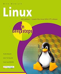 Linux in easy steps: Illustrated using Linux Mint