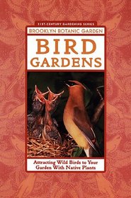 Bird Gardens (Brooklyn Botanic Garden All-Region Guide)