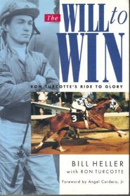 The Will to Win: Ron Turcotte's Ride to Glory