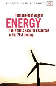 Energy: The World's Race for Resources in the 21st Century (The Sustainability Project)