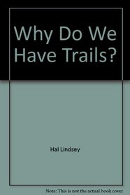 Why Do We Have Trails?