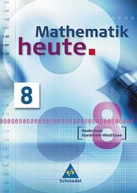 Mathematik heute 8. Schlerband. Realschule Nordrhein-Westfalen