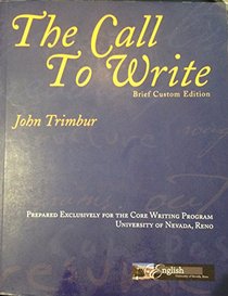 The Call to Write - Custom Edition for University of Nevda, Reno (The Call To Write, Brief Custom Edition)