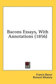 Bacons Essays, With Annotations (1856)