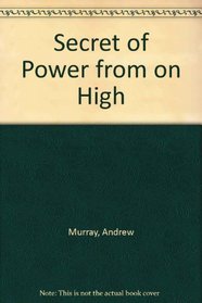 Secret of Power from on High